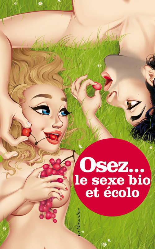 Couverture ebook de Osez le sexe bio et écolo, de Marc Dannam