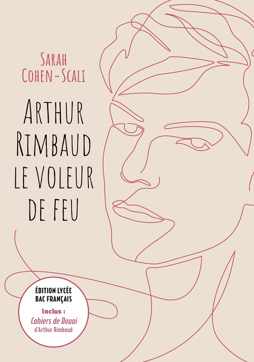 Couverture ebook de Arthur Rimbaud Le voleur de feu / Cahiers de Douai - Édition lycée Bac français, de Sarah Cohen-Scali, Arthur Rimbaud