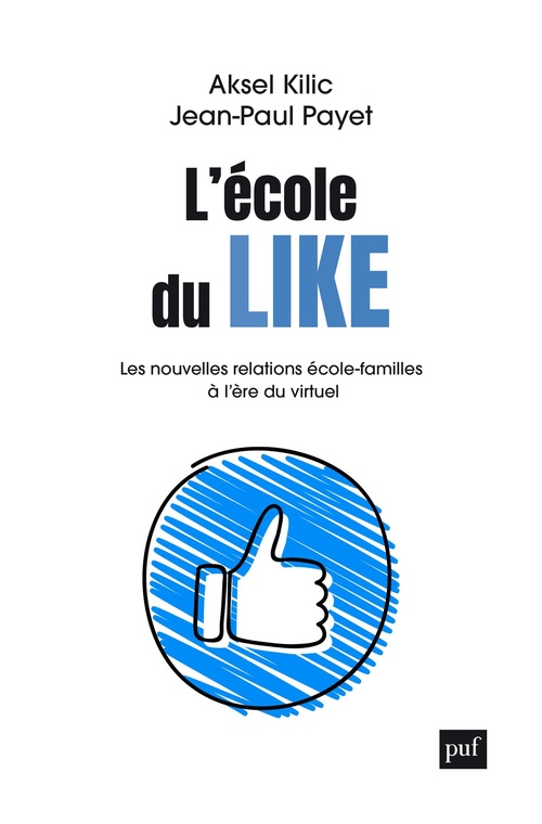 ebook cover of L'école du like : Les nouvelles relations école-familles à l'ère du virutuel, by Aksel Kilic, Jean-Paul Payet