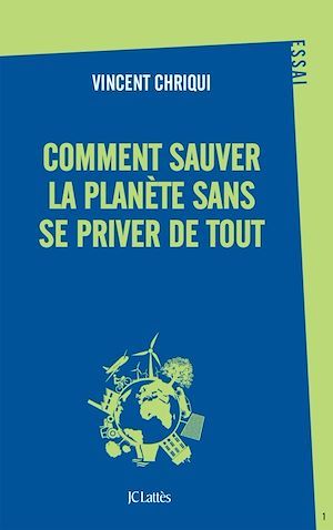 Couverture ebook de Comment sauver la planète sans se priver de tout ?, de Vincent Chriqui