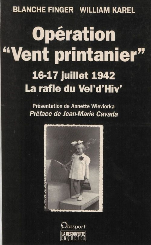 Couverture ebook de Opération «Vent printanier» (16-17 juillet 1942), de Annette Wieviorka, Blanche Finger, William Karel