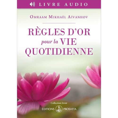 audiobook cover of Règles d´or pour la vie quotidienne, by Omraam Mikhaël Aïvanhov