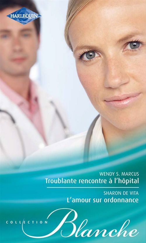 Couverture ebook de Troublante rencontre à l'hôpital - L'amour sur ordonnance, de Sharon De vita, Wendy S. Marcus