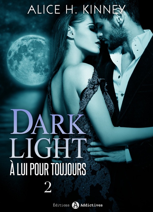 ebook cover of Dark Light - À lui pour toujours, 2, by Alice H. Kinney