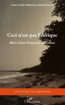 Couverture ebook de Ceci n'est pas l'Afrique, de Anne-cécile Makosso-akendengué