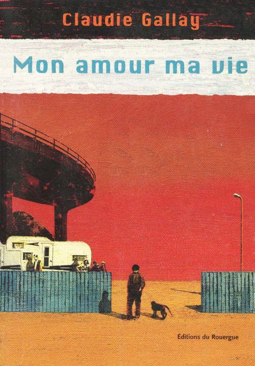 ebook cover of Mon amour ma vie, by Claudie Gallay