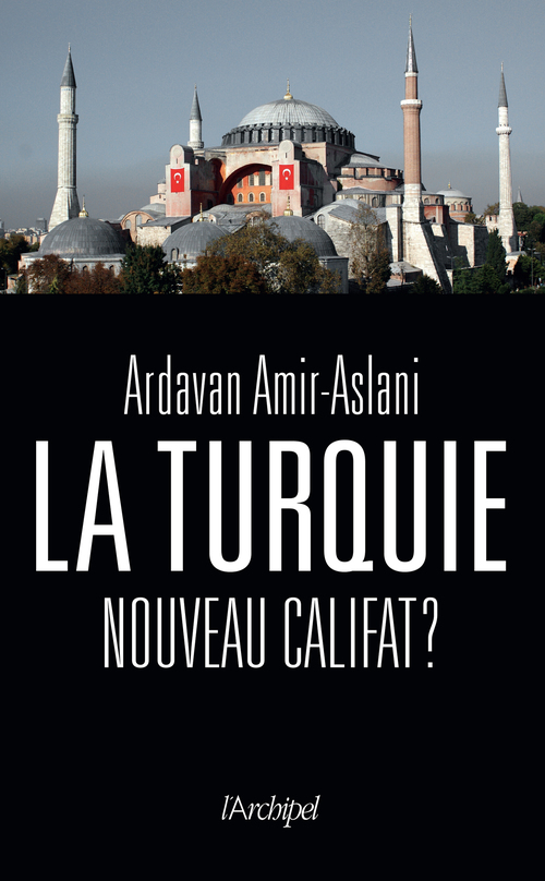 Couverture ebook de La Turquie, nouveau califat ?, de Ardavan Amir-Aslani