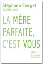 ebook cover of La mère parfaite, c'est vous, by Stéphane Clerget, Danièle Laufer