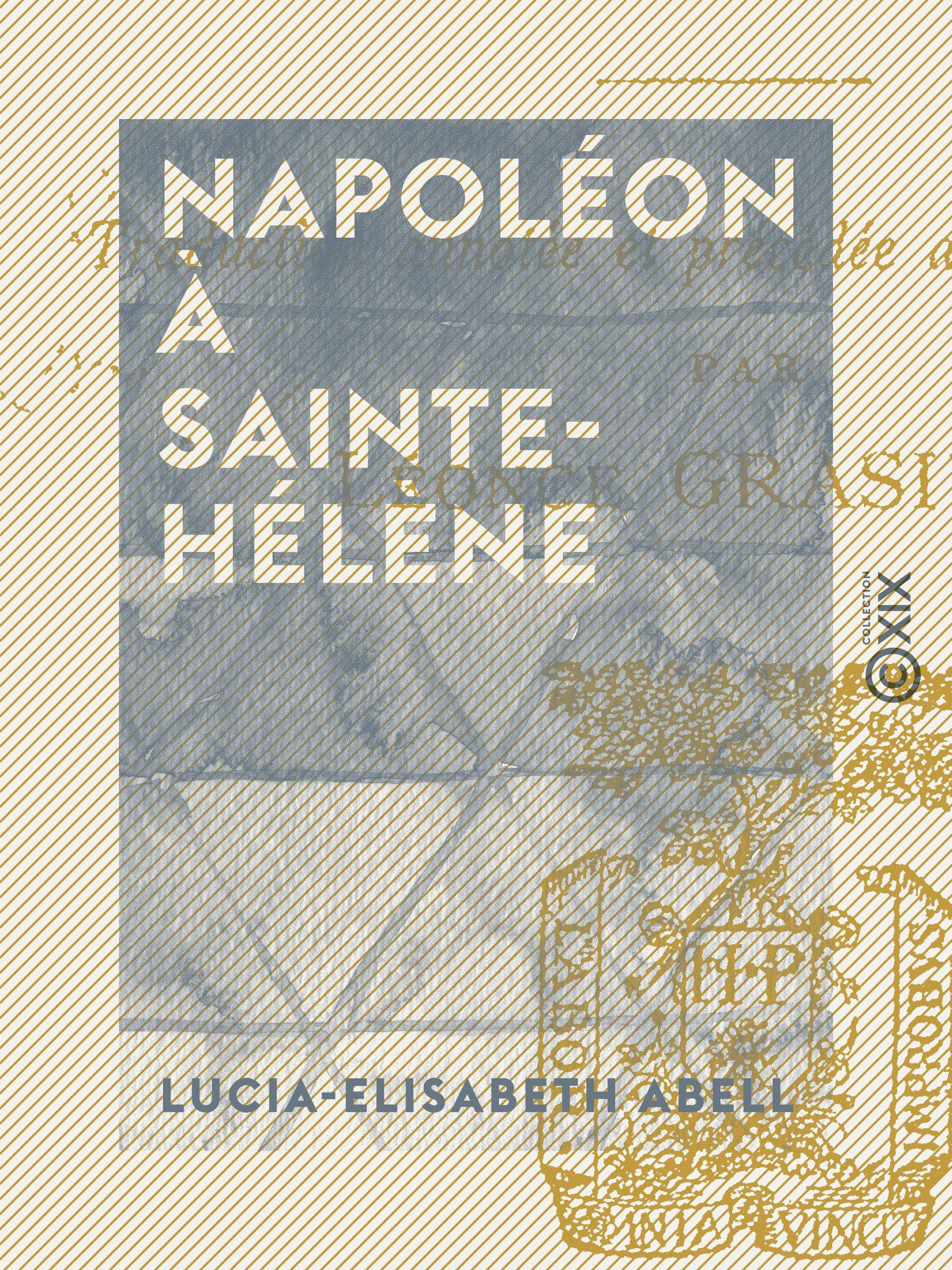 Couverture ebook de Napoléon à Sainte-Hélène, de Lucia-Elisabeth Abell