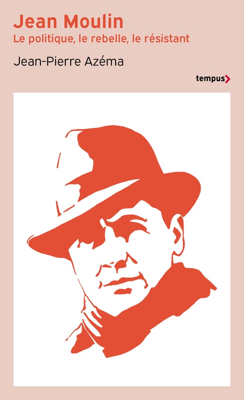 ebook cover of Jean Moulin - Le politique, le rebelle, le résistant, by Jean-Pierre Azéma