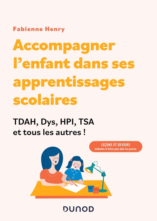 Couverture ebook de Accompagner l'enfant dans ses apprentissages scolaires : TDAH, Dys, HPI, TSA et tous les autres !, de Fabienne Henry