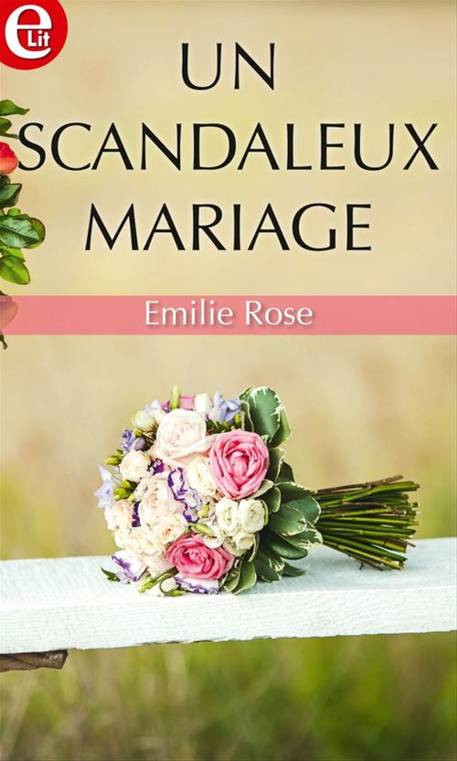 Couverture ebook de Un scandaleux mariage, de Emilie Rose