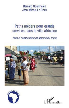 ebook cover of Petits métiers pour grand services dans la ville africaine, by Bernard Gourmelen, Jean-michel Le roux