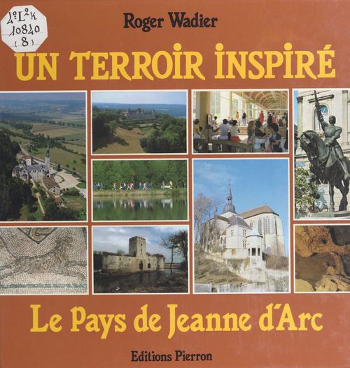 Couverture ebook de Un terroir inspiré : le pays de Jeanne d'Arc, de Roger Wadier