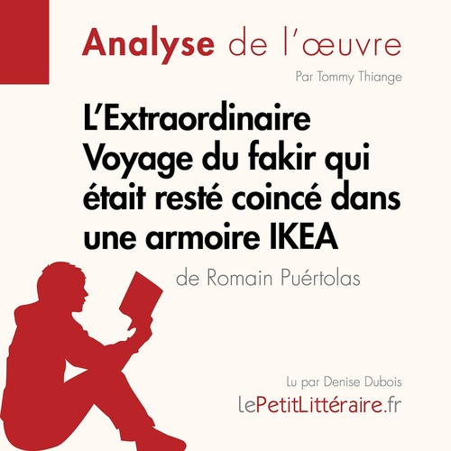 Couverture audiobook de L'Extraordinaire Voyage du fakir qui était resté coincé dans une armoire IKEA de Romain Puértolas (Analyse de l'oeuvre), de Lepetitlitteraire, Tommy Thiange, Kelly Carrein