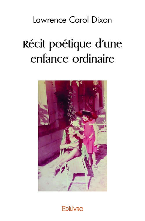 Couverture ebook de Récit poétique d'une enfance ordinaire, de Lawrence Carol Dixon