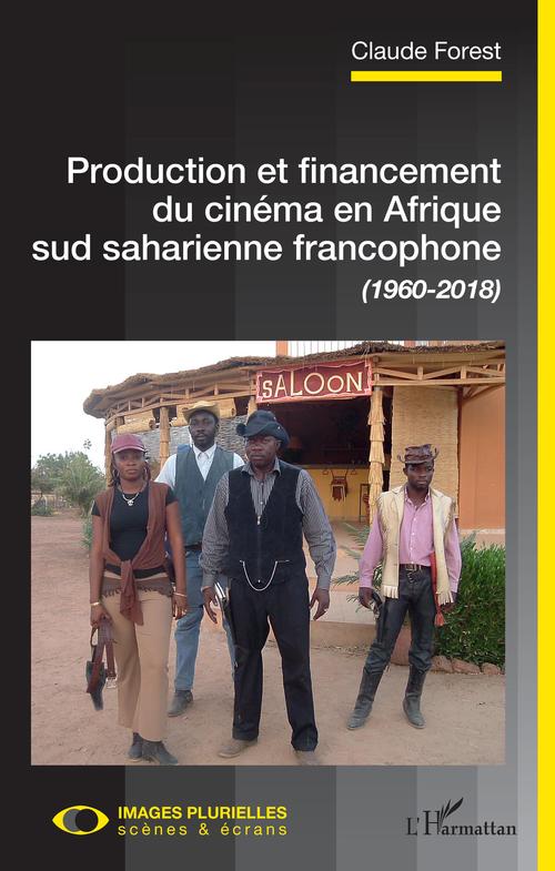 ebook cover of Production et financement du cinéma en Afrique sud saharienne francophone (1960-2018), by Claude Forest