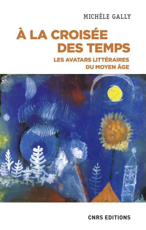 ebook cover of A la croisée des temps - Les avatars littéraires du moyen âge, by Michèle Gally