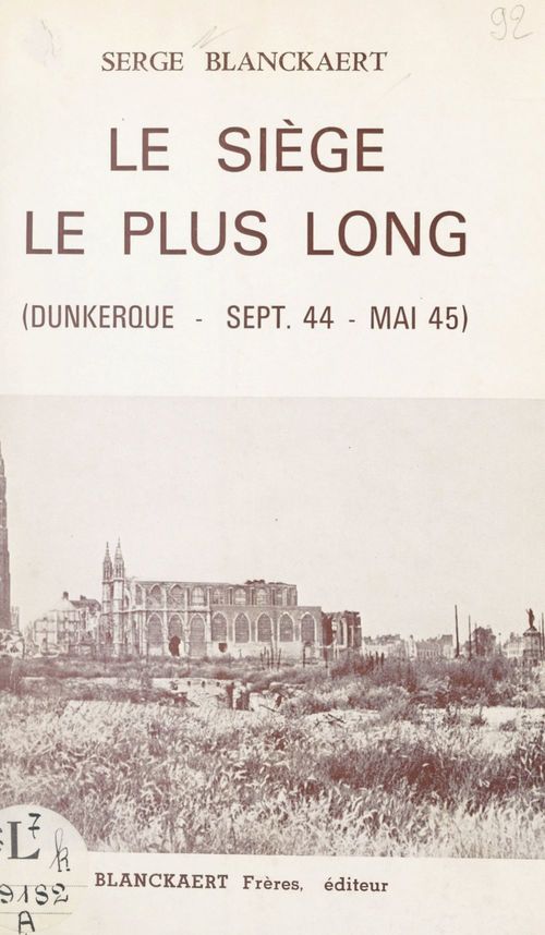 Couverture ebook de Le siège le plus long : Dunkerque, septembre 1944-mai 1945, de Serge Blanckaert
