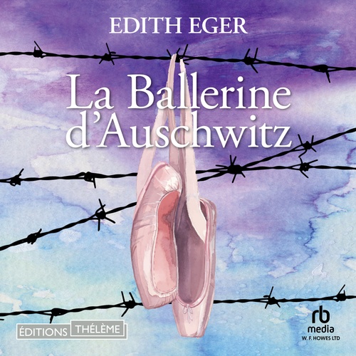 audiobook cover of La Ballerine d´Auschwitz, by Edith Eger