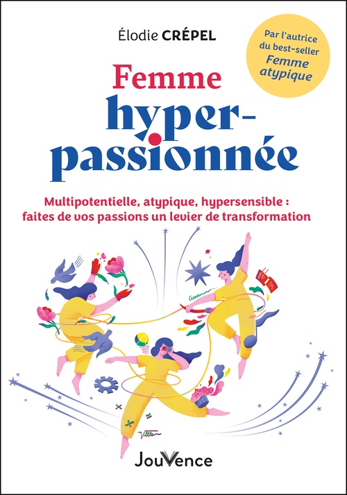 ebook cover of Femme hyper-passionnée - Multipotentielle, atypique, hypersensible : faites de vos passions un levier de transformation, by Élodie Crépel