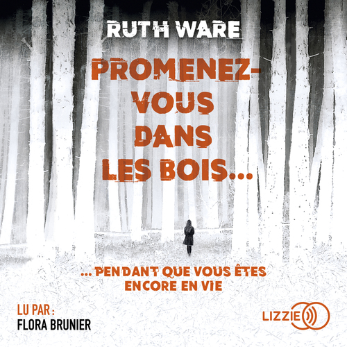 audiobook cover of Promenez-vous dans les bois... pendant que vous êtes encore en vie, by Ruth Ware, Severine Quelet
