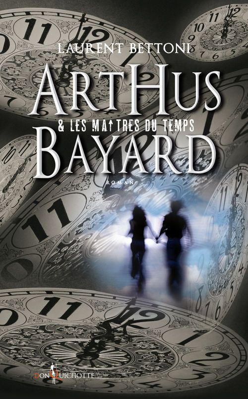 Couverture ebook de Arthus Bayard & les maîtres du temps, de Laurent Bettoni