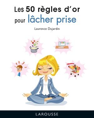 ebook cover of Les 50 règles d'or pour lâcher prise, by Laurence Dujardin