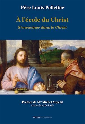ebook cover of A l'école du Christ - S'enraciner dans le Christ, by Père Louis Pelletier