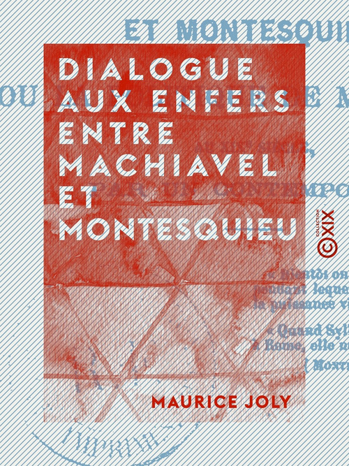 Couverture ebook de Dialogue aux enfers entre Machiavel et Montesquieu, de Maurice Joly