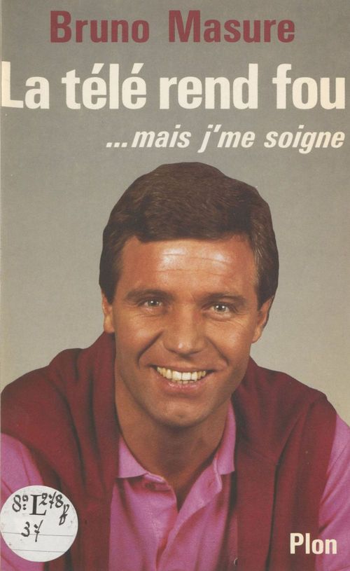 Couverture ebook de La Télé rend fou... mais j'me soigne, de Bruno Masure