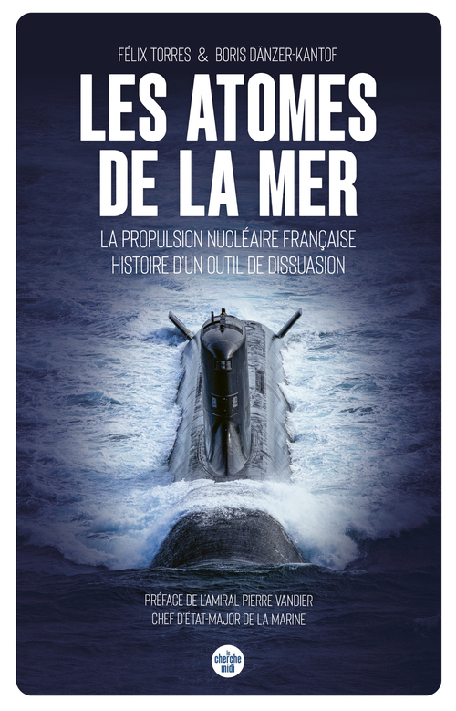 ebook cover of Les atomes de la mer - La propulsion nucléaire française, histoire d'un outil de dissuasion, by Boris Dänzer-kantof, Félix Torres