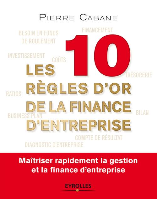 ebook cover of Les dix règles d'or de la finance d'entreprise, by Pierre Cabane
