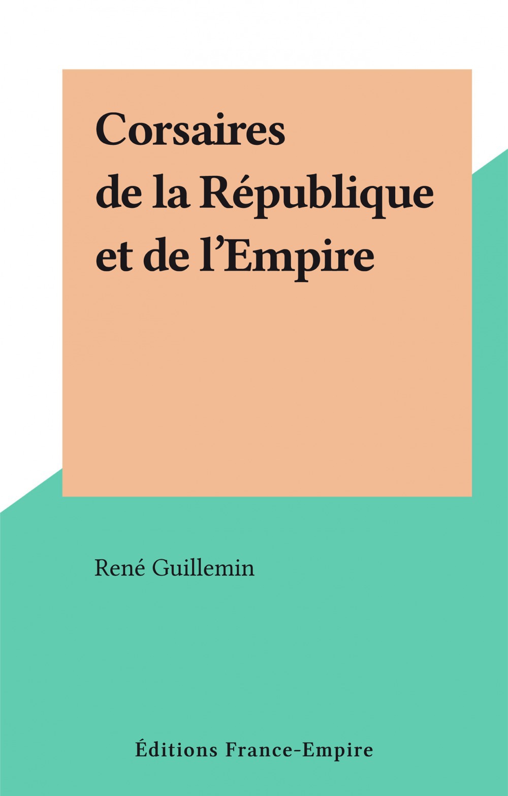Couverture ebook de Corsaires de la République et de l'Empire, de Rene Guillemin