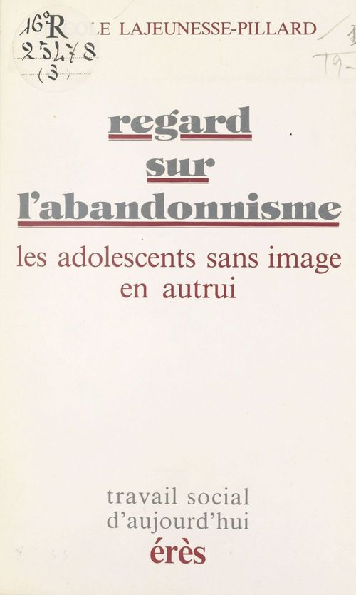 Couverture ebook de Regard sur l'abandonnisme : Les Adolescents sans image en autrui, de Lajeunesse-Pillard Nicole