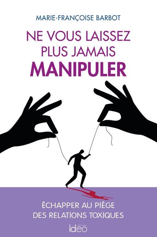 ebook cover of Ne vous laissez plus jamais manipuler, by Marie-Françoise Barbot