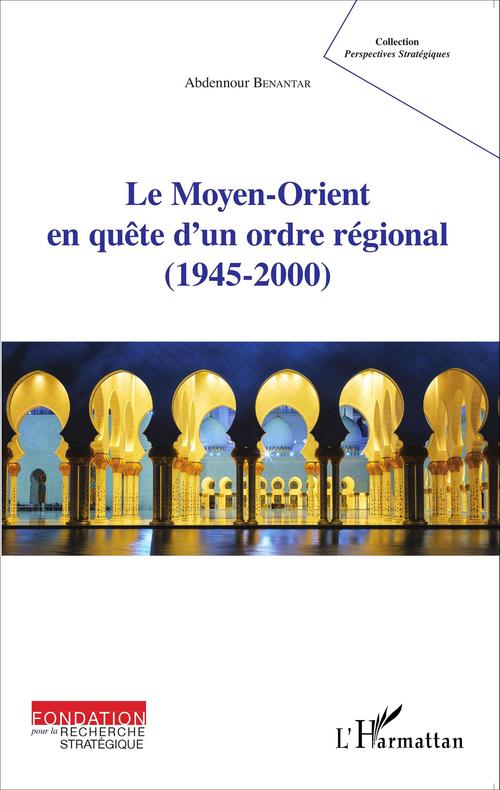 Couverture ebook de Le Moyen-Orient en quête d'un ordre régional (1945-2000), de Abdennour Benantar