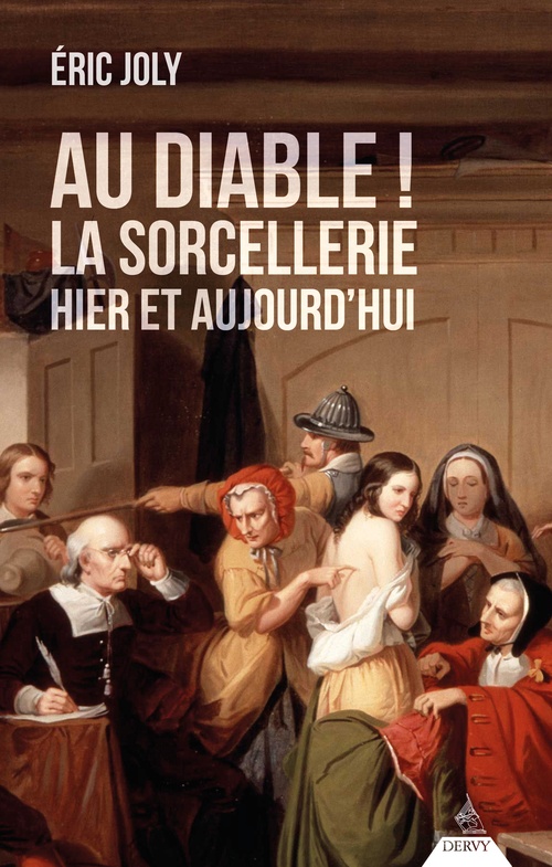 ebook cover of Au Diable ! La sorcellerie hier et aujourd'hui, by Eric Joly