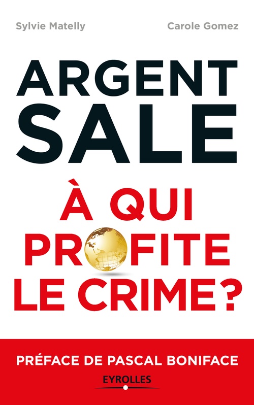 Couverture ebook de L'argent sale : à qui profite le crime ?, de Carole Gomez, Sylvie Matelly