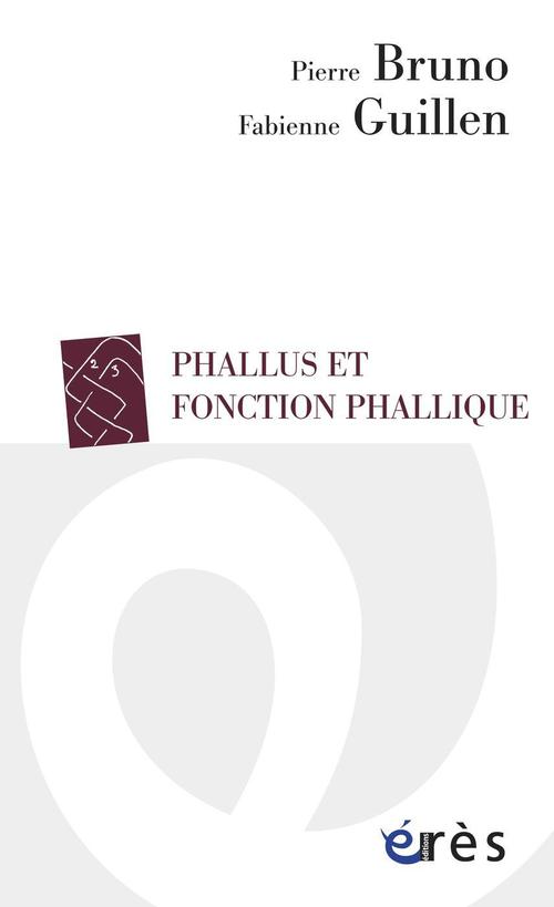 Couverture ebook de Phallus et fonction phallique, de Pierre Bruno, Fabienne Guillen, Dimitri Sakellariou, Marie-Jean Sauret