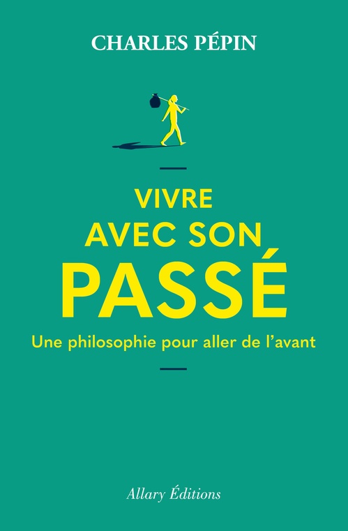 ebook cover of Vivre avec son passé - Une philosophie pour aller de l'avant, by Charles Pépin