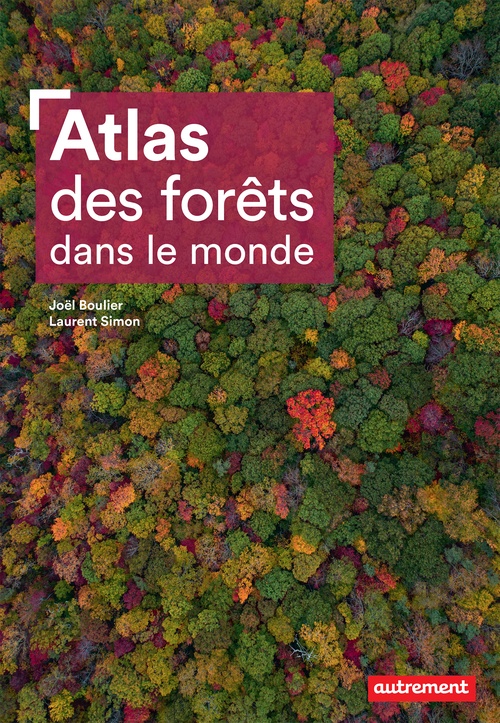 ebook cover of Atlas des forêts dans le monde, by Joël Bouilier, Laurent Simon
