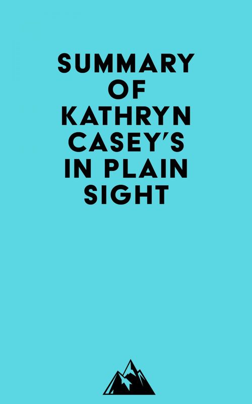 ebook cover of Summary of Kathryn Casey's In Plain Sight, by Everest Media
