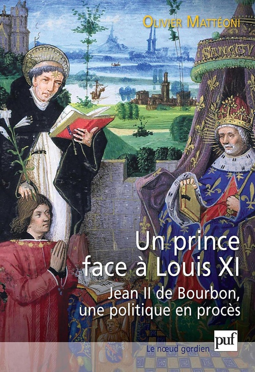 Couverture ebook de Un prince face à Louis XI - Jean II de Bourbon, une politique en procès, de Olivier Mattéoni