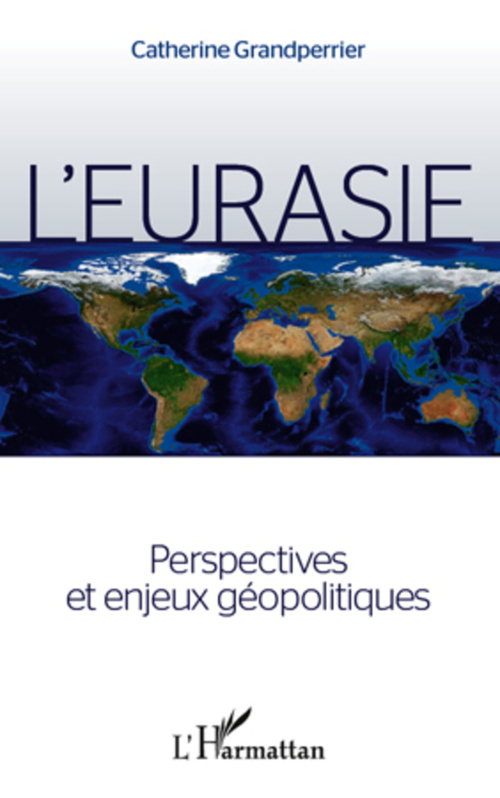 Couverture ebook de L'Eurasie ; perspectives et enjeux géopolitiques, de Catherine Grandperrier