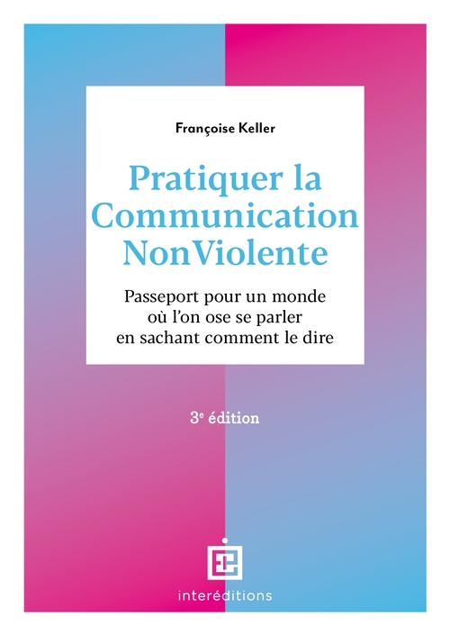 ebook cover of Pratiquer la Communication NonViolente - 3e éd., by Françoise Keller