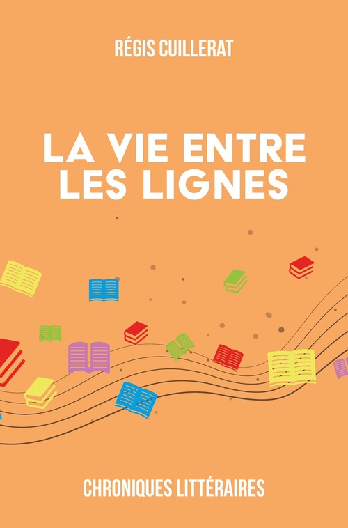 ebook cover of La vie entre les lignes, by Régis Cuillerat