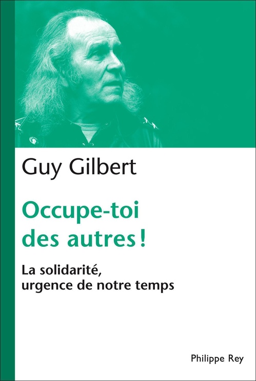 ebook cover of Occupe-toi des autres ! La solidarité, urgence de notre temps, by Guy Gilbert