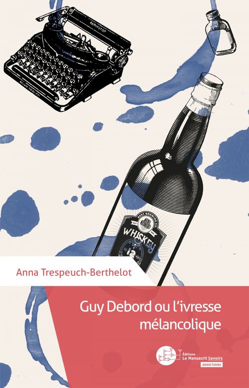 Couverture ebook de Guy Debord ou l'ivresse mélancolique, de Anna Trespeuch-Berthelot