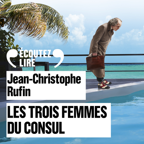 Couverture audiobook de Les trois femmes du Consul, de Jean-Christophe Rufin